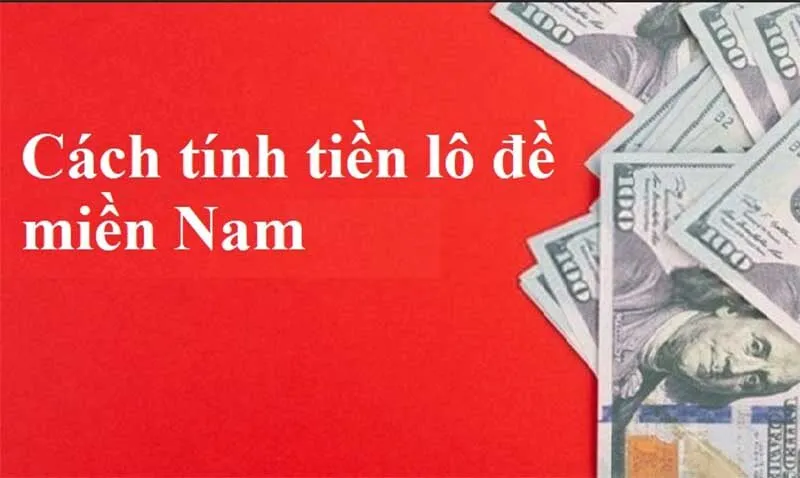 Hướng dẫn cách tính tiền lô đề miền Nam