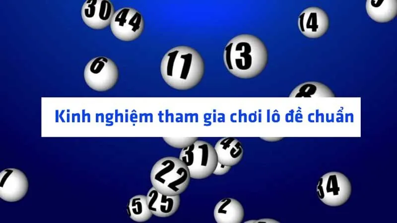 Kinh nghiệm tham gia chơi lô đề chuẩn 